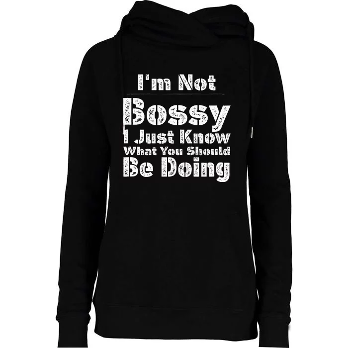 Funny I'm Not Bossy I Just Know What You Should Be Doing Womens Funnel Neck Pullover Hood