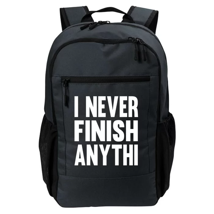 Funny I Never Finish Anyth Anything Sarcastic Gift Daily Commute Backpack