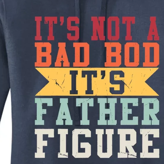 Funny Its Not A Dad Bod Its A Father Figure Fathers Day Gift Women's Pullover Hoodie