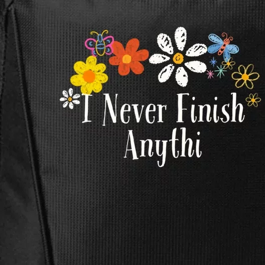 Funny I Never Finish Anythi Saying Flowers Meaningful Gift City Backpack