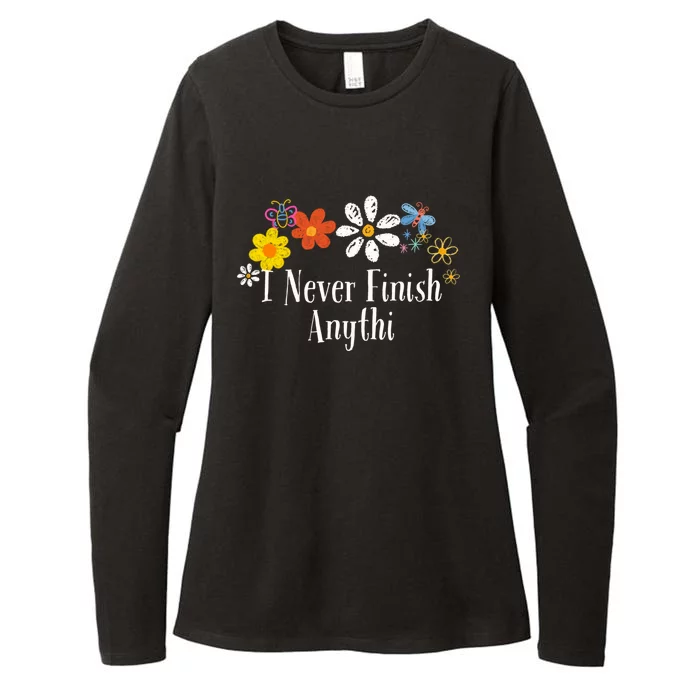 Funny I Never Finish Anythi Saying Flowers Meaningful Gift Womens CVC Long Sleeve Shirt