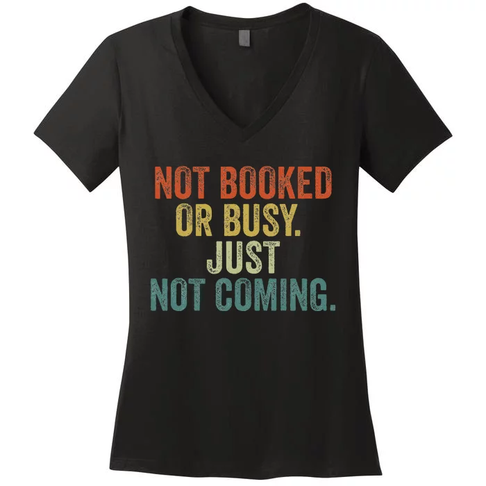 Funny Introvert Not Booked Or Busy Just Not Coming Women's V-Neck T-Shirt