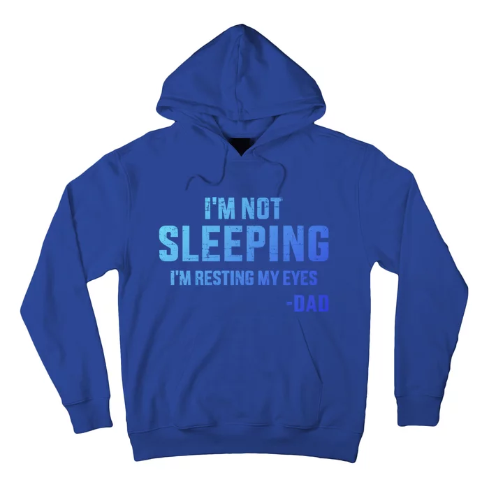 Funny IM Not Sleeping Resting My Eyes Dad For FatherS Day Great Gift Hoodie