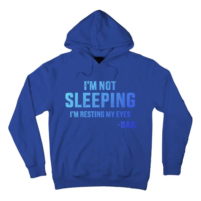 Funny IM Not Sleeping Resting My Eyes Dad For FatherS Day Great Gift Tall Hoodie