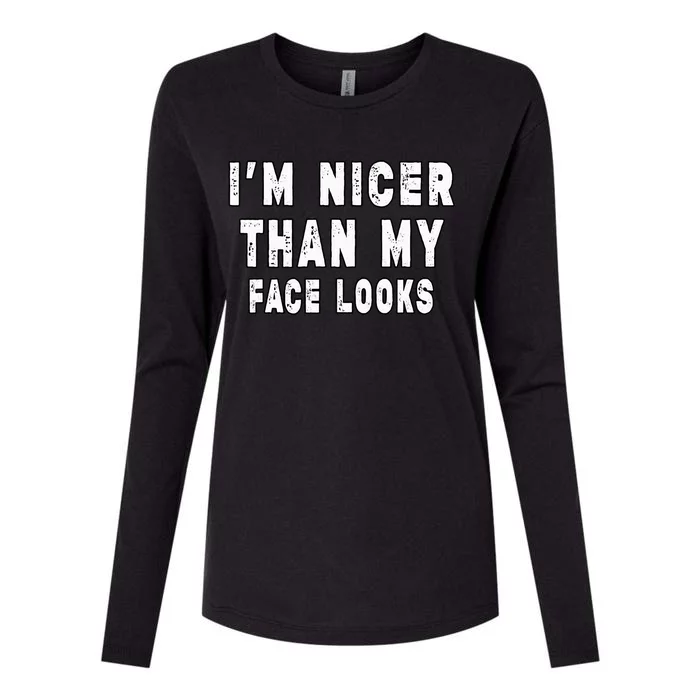 Funny Im Nicer Than My Face Looks Sarcasm Funny Gift Womens Cotton Relaxed Long Sleeve T-Shirt