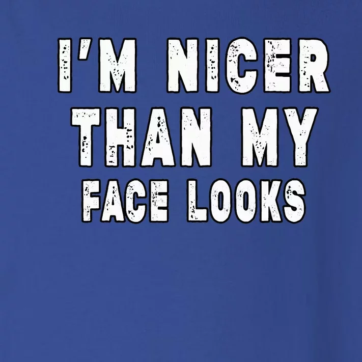 Funny Im Nicer Than My Face Looks Sarcasm Funny Gift Toddler Long Sleeve Shirt