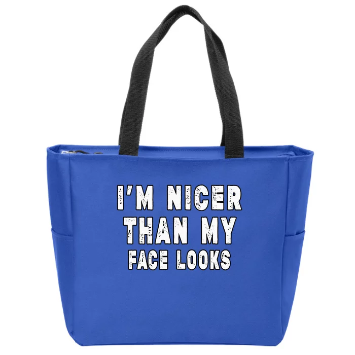 Funny Im Nicer Than My Face Looks Sarcasm Funny Gift Zip Tote Bag