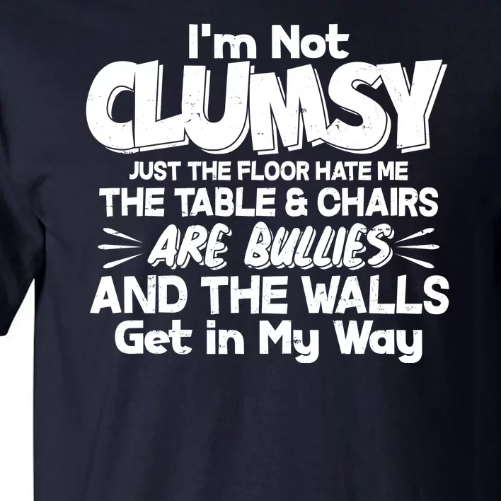 Funny I'm Not Clumsy Tall T-Shirt