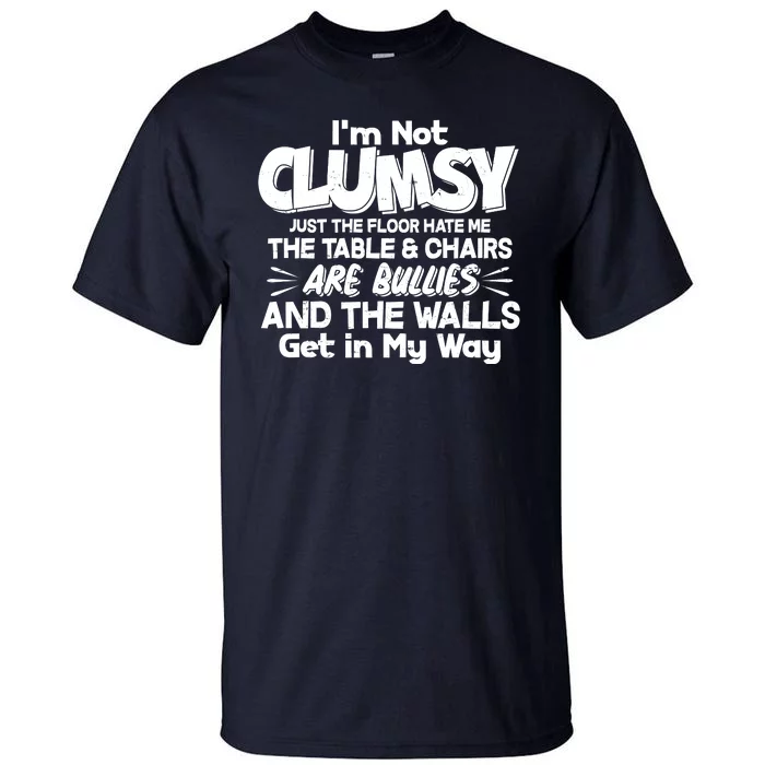 Funny I'm Not Clumsy Tall T-Shirt