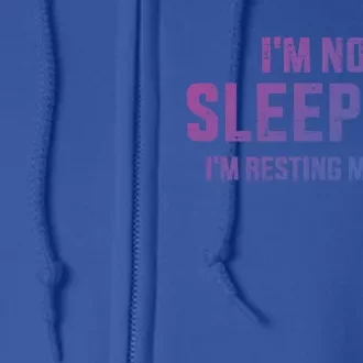 Funny IM Not Sleeping Resting My Eyes Dad For FatherS Day Great Gift Full Zip Hoodie