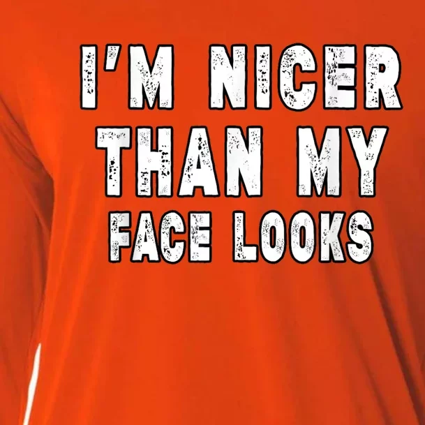 Funny Im Nicer Than My Face Looks Funny Sarcastic Cooling Performance Long Sleeve Crew