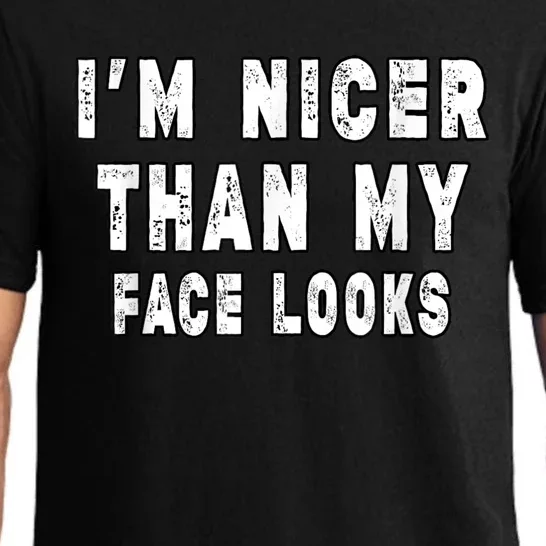 Funny Im Nicer Than My Face Looks Funny Sarcastic Pajama Set