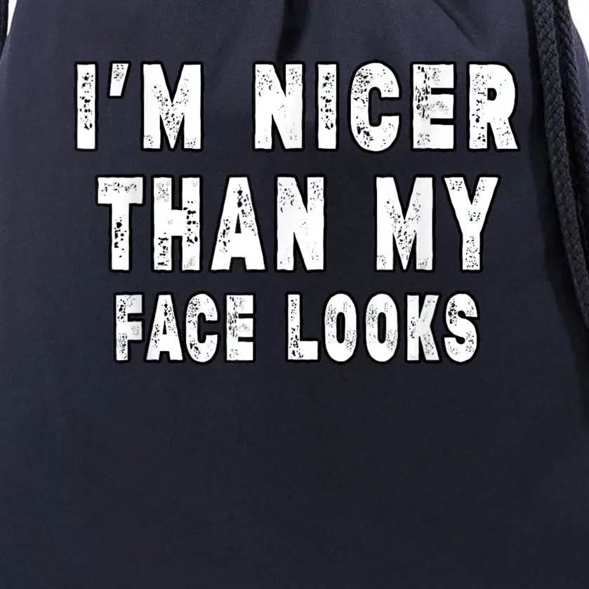 Funny Im Nicer Than My Face Looks Funny Sarcastic Drawstring Bag