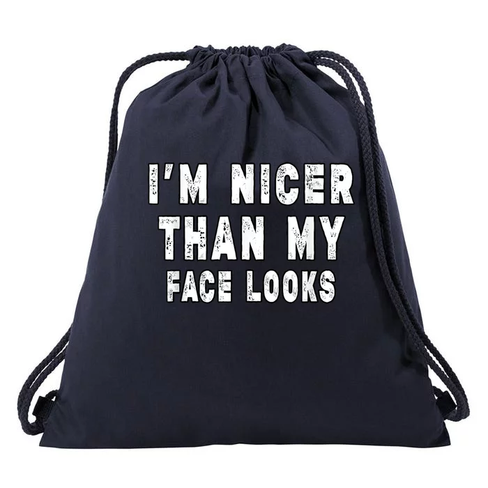 Funny Im Nicer Than My Face Looks Funny Sarcastic Drawstring Bag