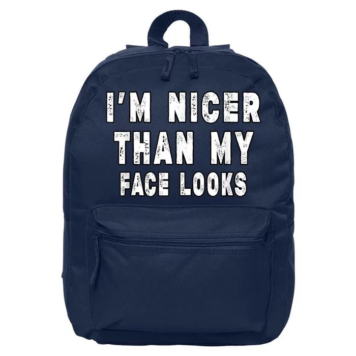 Funny Im Nicer Than My Face Looks Funny Sarcastic 16 in Basic Backpack