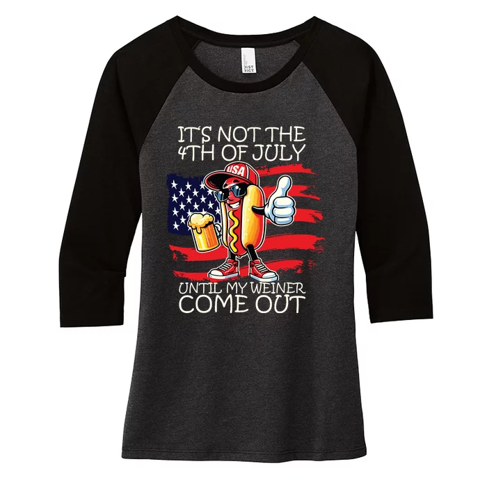 Funny Its Not The 4th Of July Until My Weiner Comes Out Women's Tri-Blend 3/4-Sleeve Raglan Shirt