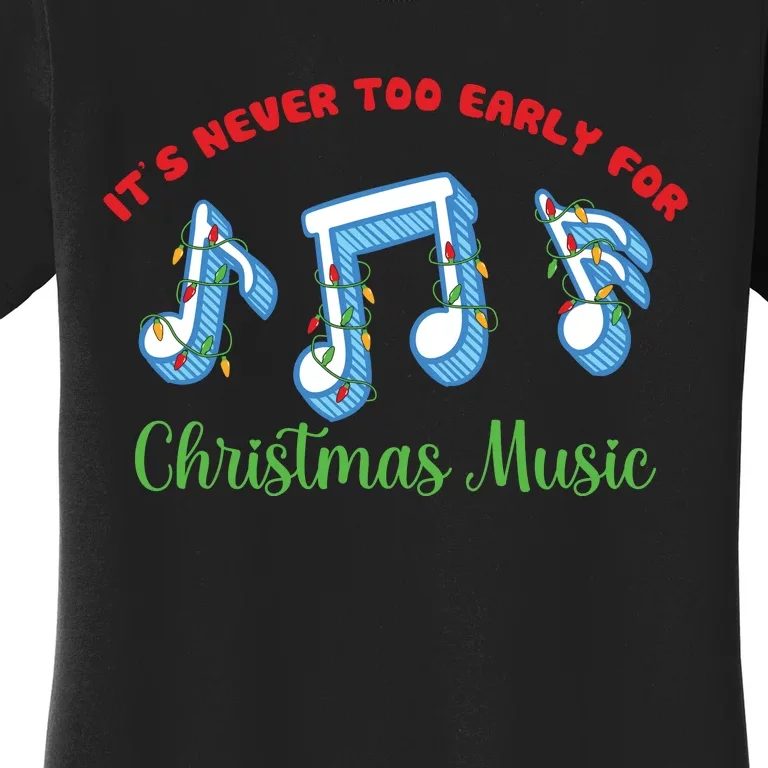 Funny It's Never Too Early For Christmas Music Women's T-Shirt