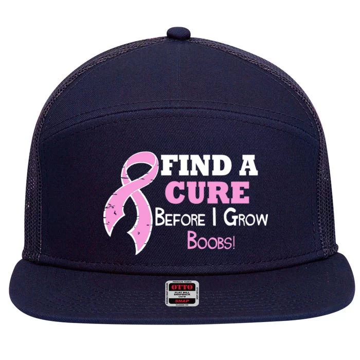 Find A Cure Before I Grow Boobs 7 Panel Mesh Trucker Snapback Hat