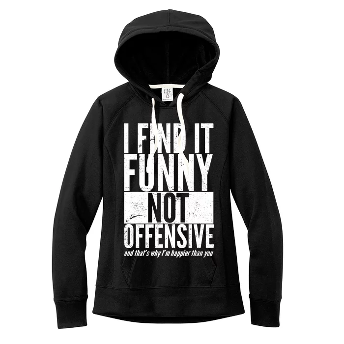 Find It Funny Not Offensive Happier Then You Women's Fleece Hoodie