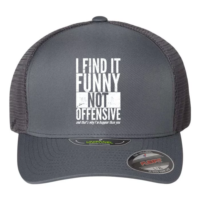 Find It Funny Not Offensive Happier Then You Flexfit Unipanel Trucker Cap