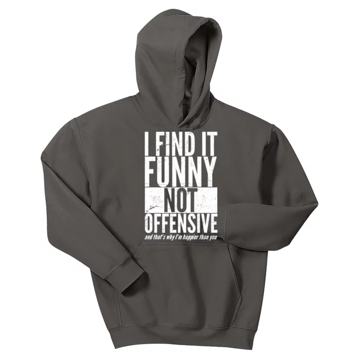 Find It Funny Not Offensive Happier Then You Kids Hoodie