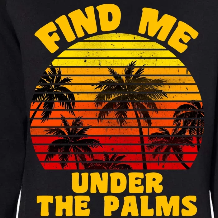 Find Me Under The Palms Womens California Wash Sweatshirt