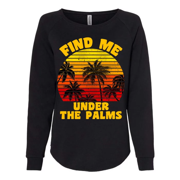 Find Me Under The Palms Womens California Wash Sweatshirt