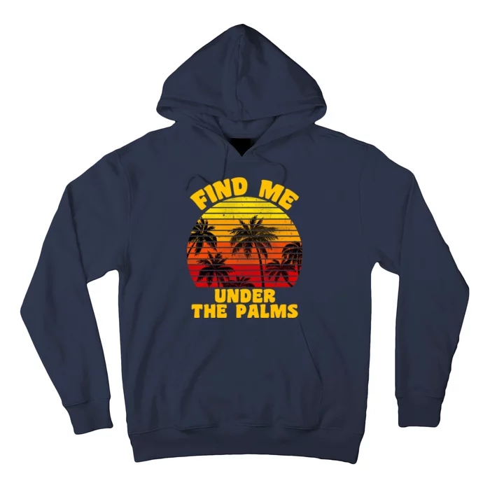 Find Me Under The Palms Hoodie