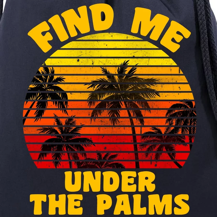 Find Me Under The Palms Drawstring Bag