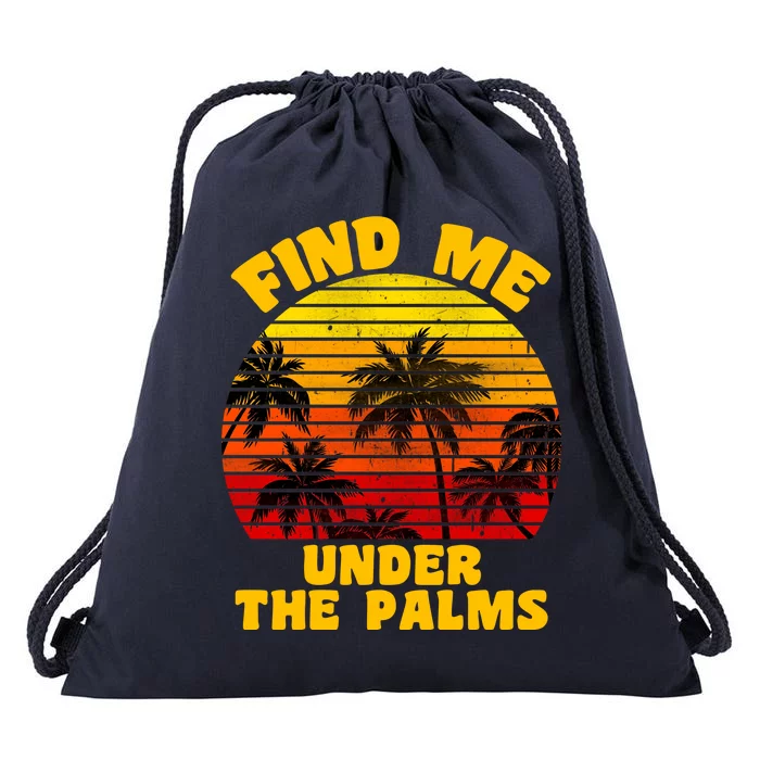 Find Me Under The Palms Drawstring Bag