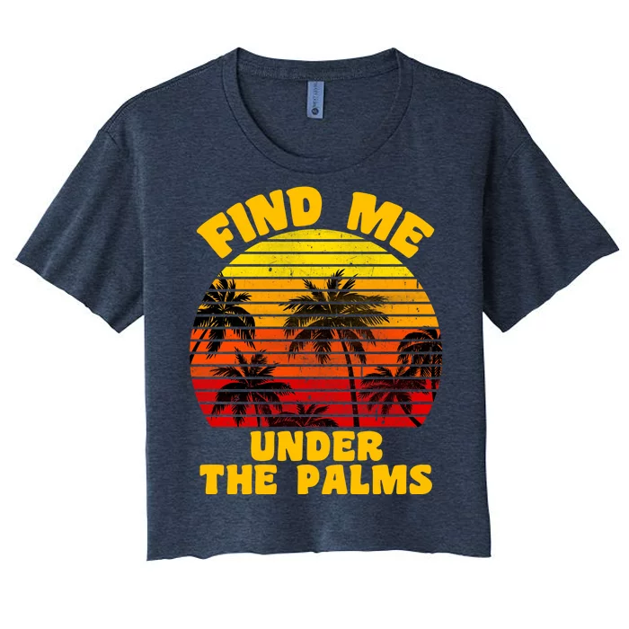 Find Me Under The Palms Women's Crop Top Tee