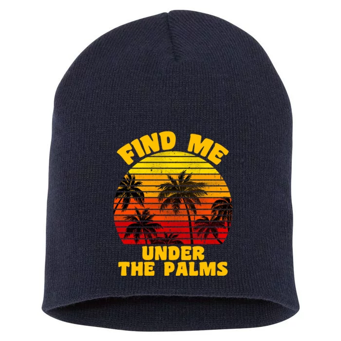 Find Me Under The Palms Short Acrylic Beanie