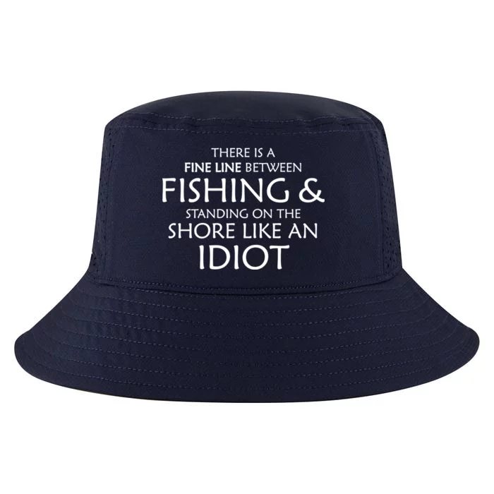 Fine Line Between Fishing And Idiots Cool Comfort Performance Bucket Hat