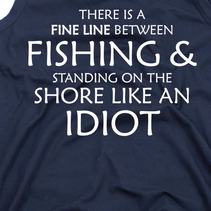 Fine Line Between Fishing And Idiots Tank Top