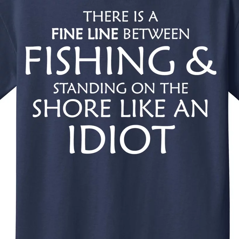 Fine Line Between Fishing And Idiots Kids T-Shirt