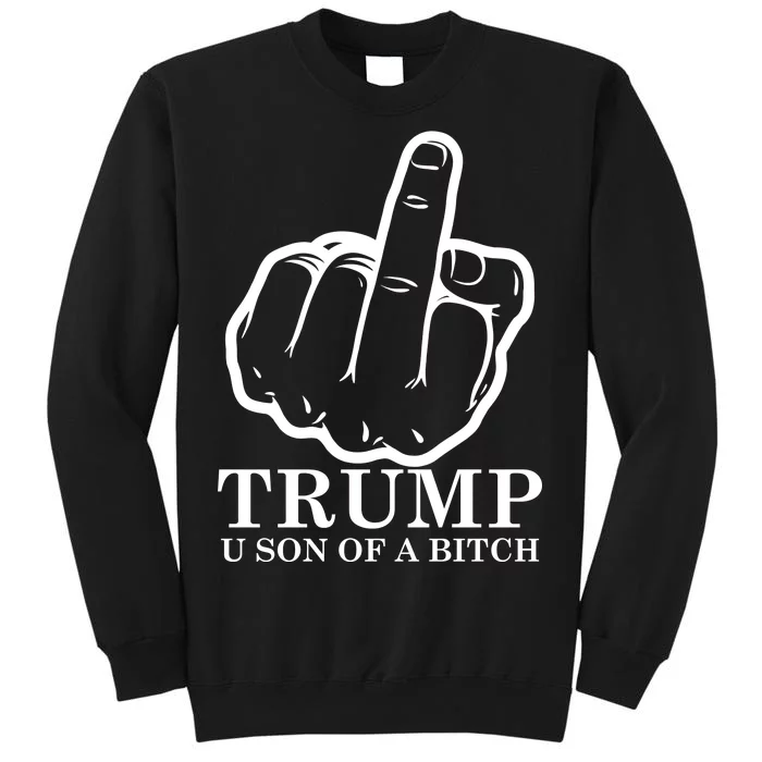 Finger Trump U Son of a B Tall Sweatshirt