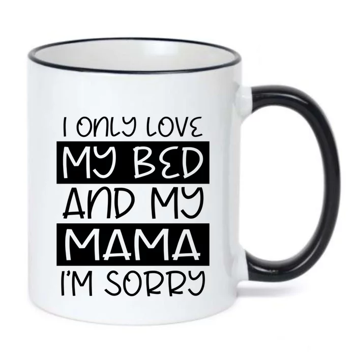 Funny I Only Love My Bed And My Mama Love For Sleep And Mom Gift Black Color Changing Mug