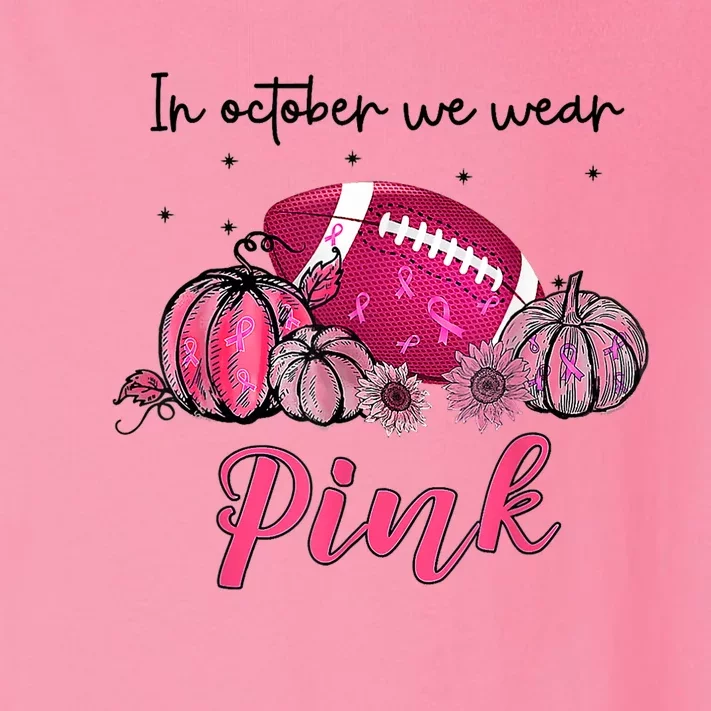 Football In October We Wear Pink Breast Cancer Toddler Long Sleeve Shirt