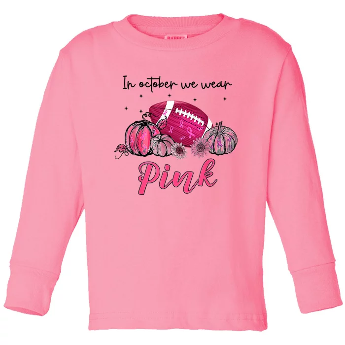 Football In October We Wear Pink Breast Cancer Toddler Long Sleeve Shirt