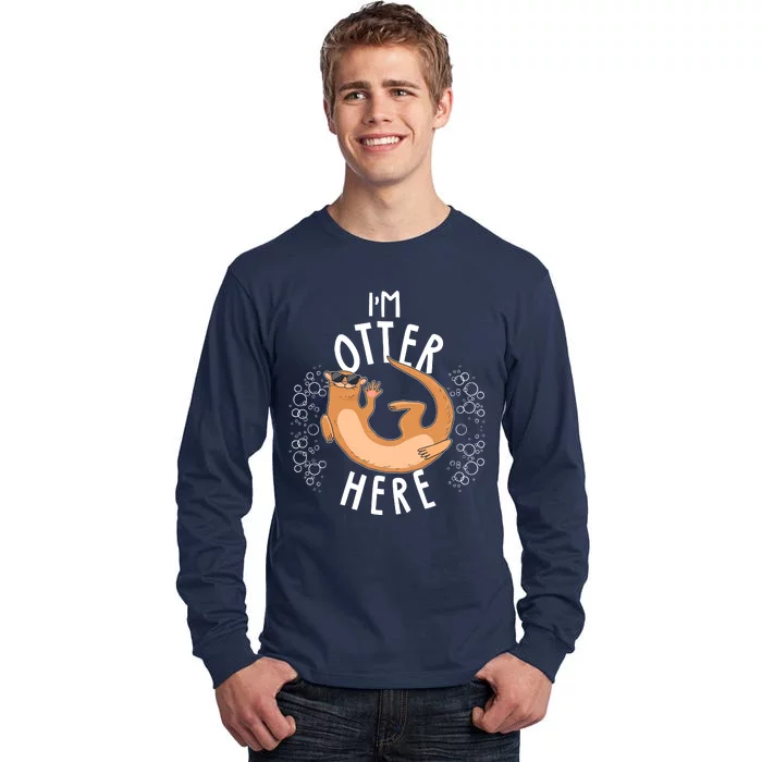 Funny I'm Otter Here Tall Long Sleeve T-Shirt