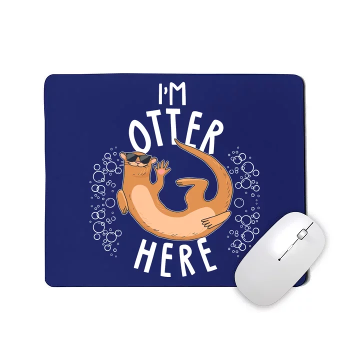 Funny I'm Otter Here Mousepad