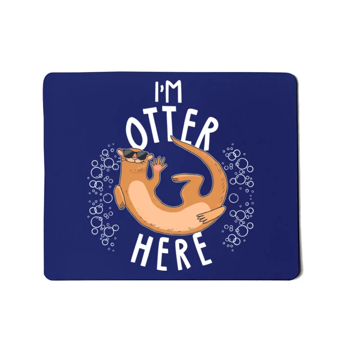 Funny I'm Otter Here Mousepad