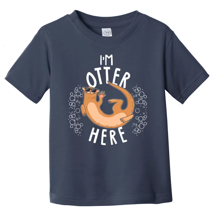 Funny I'm Otter Here Toddler T-Shirt