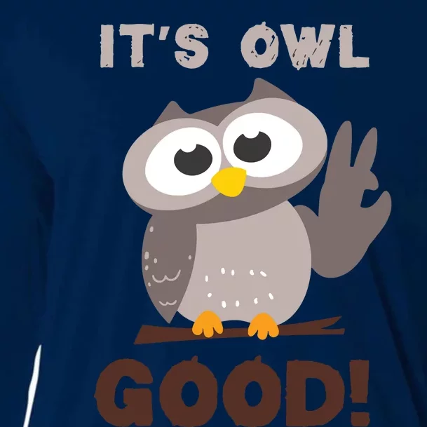 Funny Its Owl Good Birthday Gift For Owl Lovers Cooling Performance Long Sleeve Crew