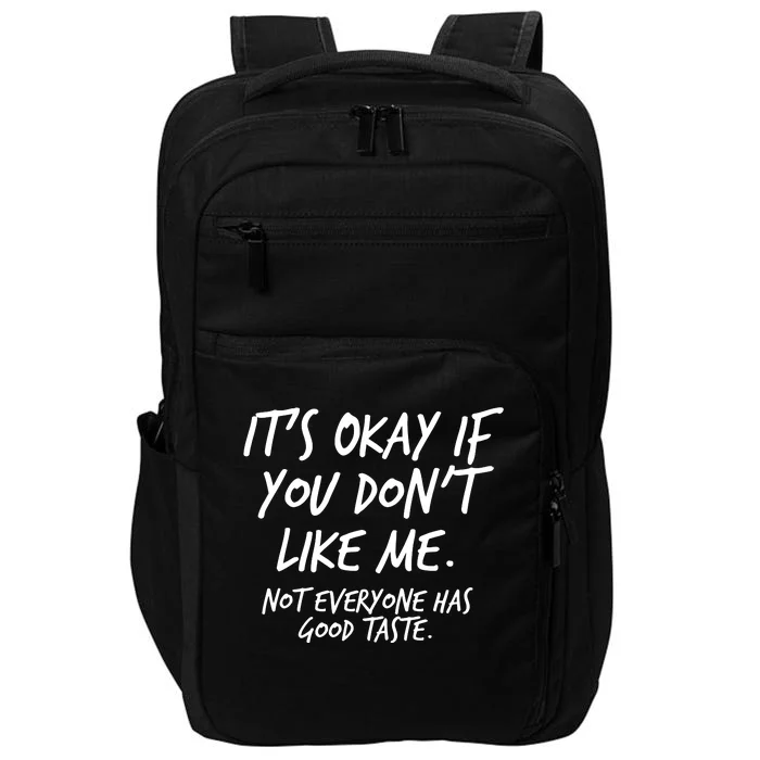 Funny Its Okay If You Dont Like Me Impact Tech Backpack