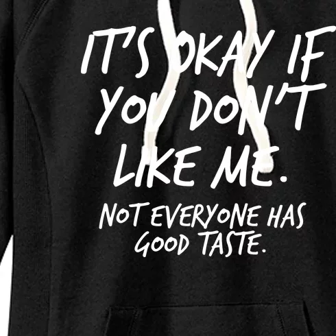 Funny Its Okay If You Dont Like Me Women's Fleece Hoodie