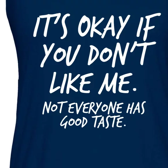 Funny Its Okay If You Dont Like Me Ladies Essential Flowy Tank