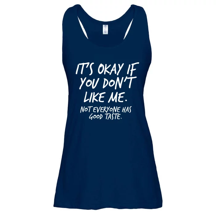 Funny Its Okay If You Dont Like Me Ladies Essential Flowy Tank