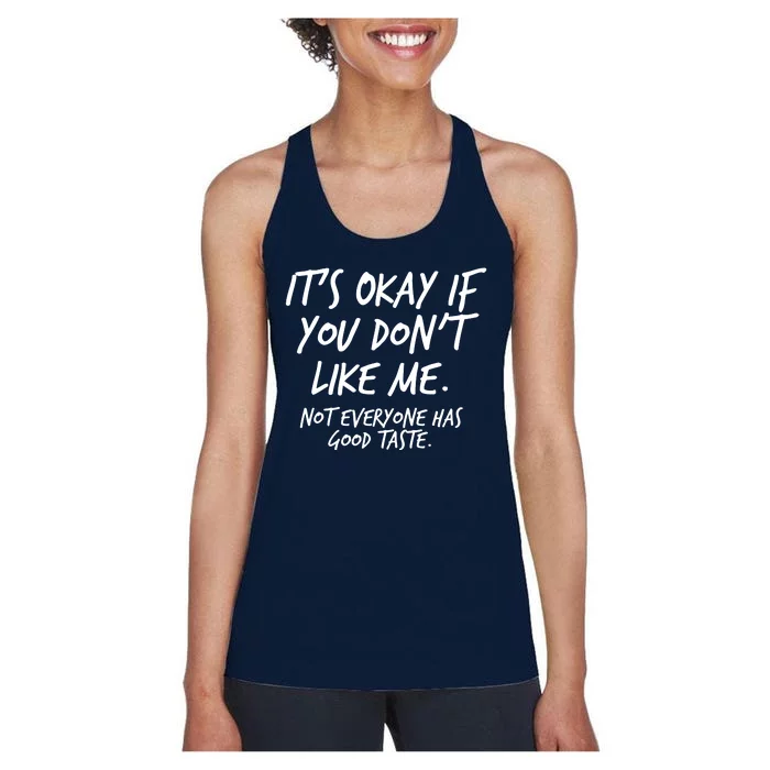 Funny Its Okay If You Dont Like Me Women's Racerback Tank