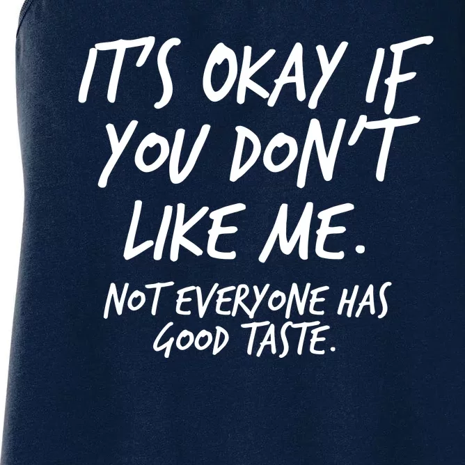 Funny Its Okay If You Dont Like Me Women's Racerback Tank